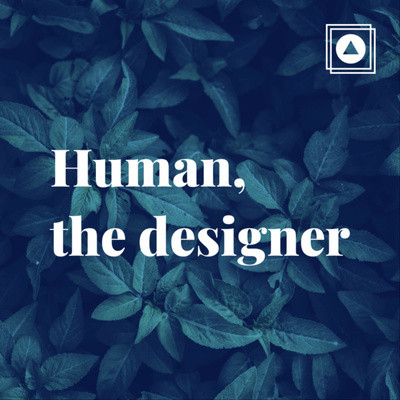 Human, the designer: Episode 4